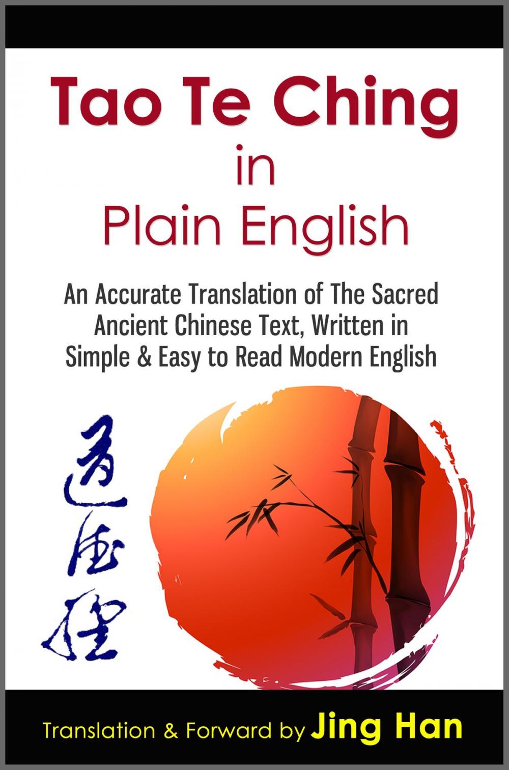 Big bigCover of Tao Te Ching in Plain English: An Accurate Translation of The Sacred Ancient Chinese Book, Written in Simple & Easy to Read Modern English