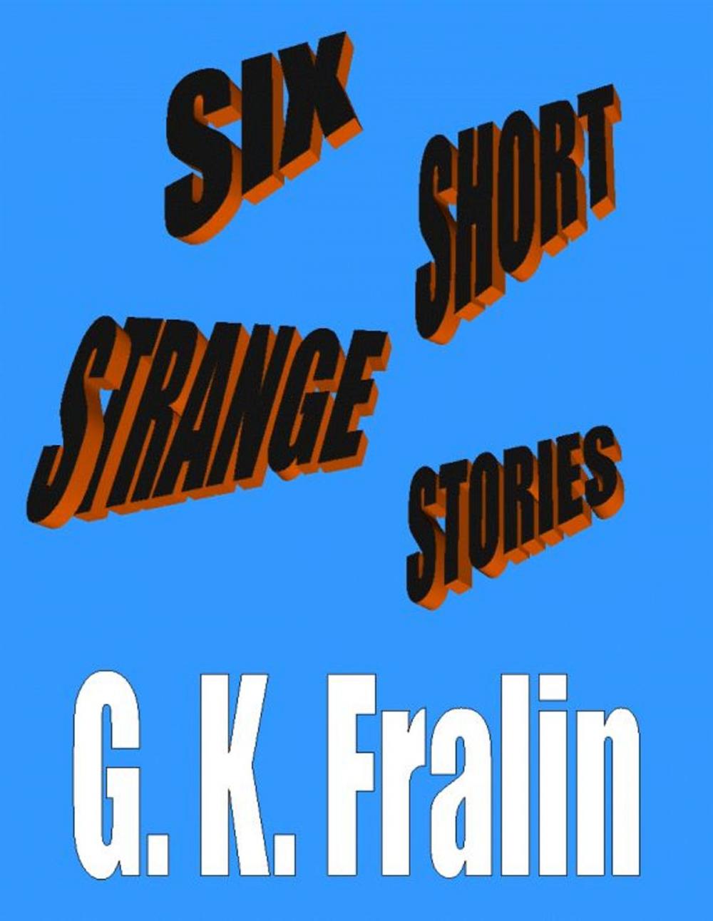 Big bigCover of Six Strange Short Stories