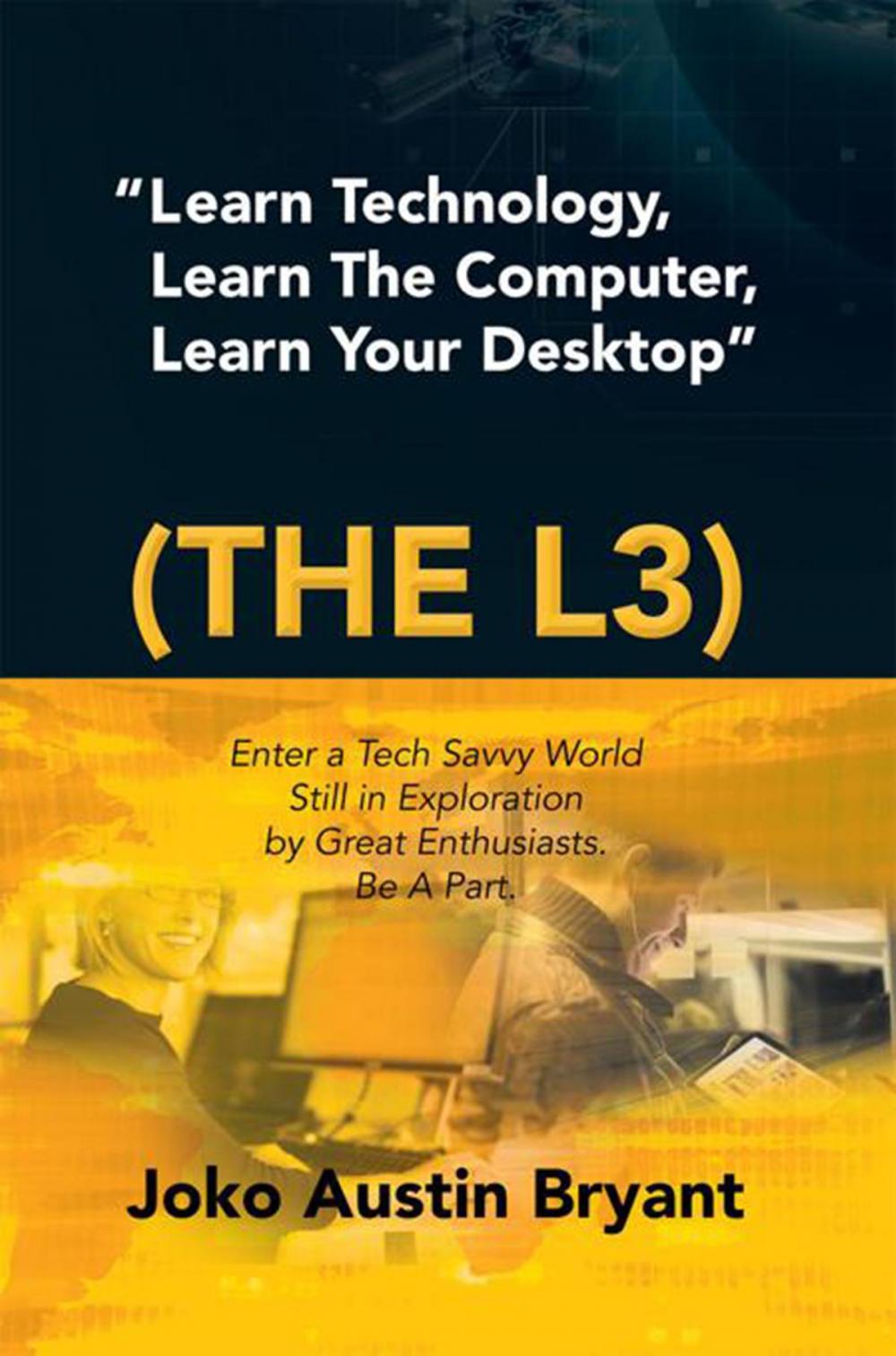 Big bigCover of “Learn Technology, Learn the Computer, Learn Your Desktop” (The L3)