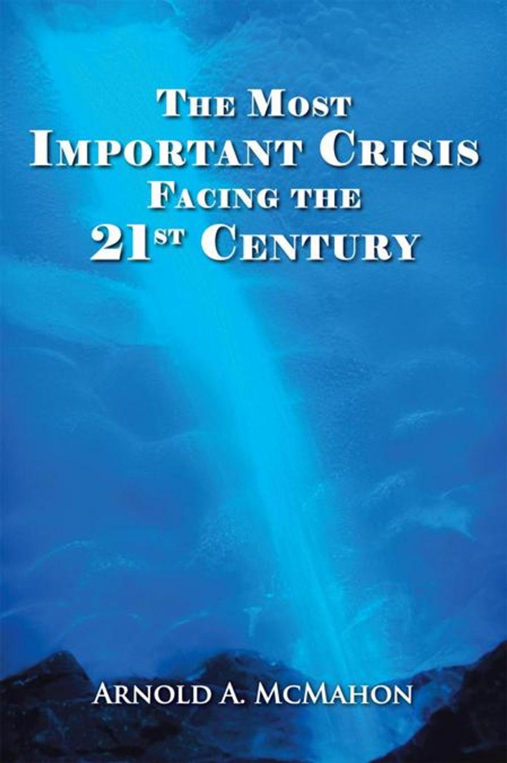 Big bigCover of The Most Important Crisis Facing the 21St Century