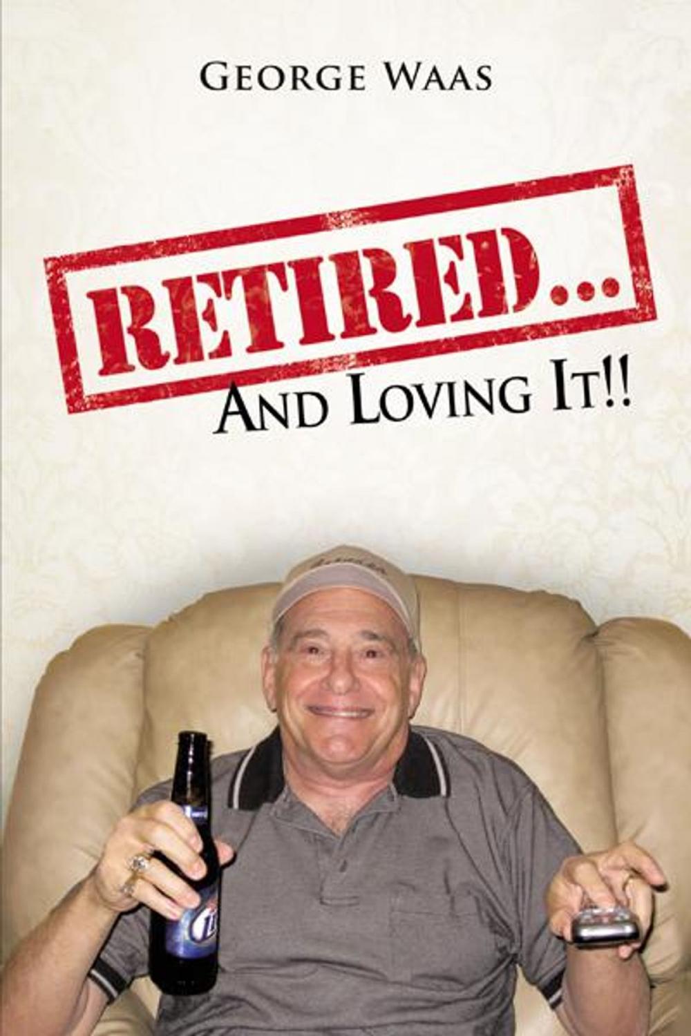 Big bigCover of Retired... and Loving It!!