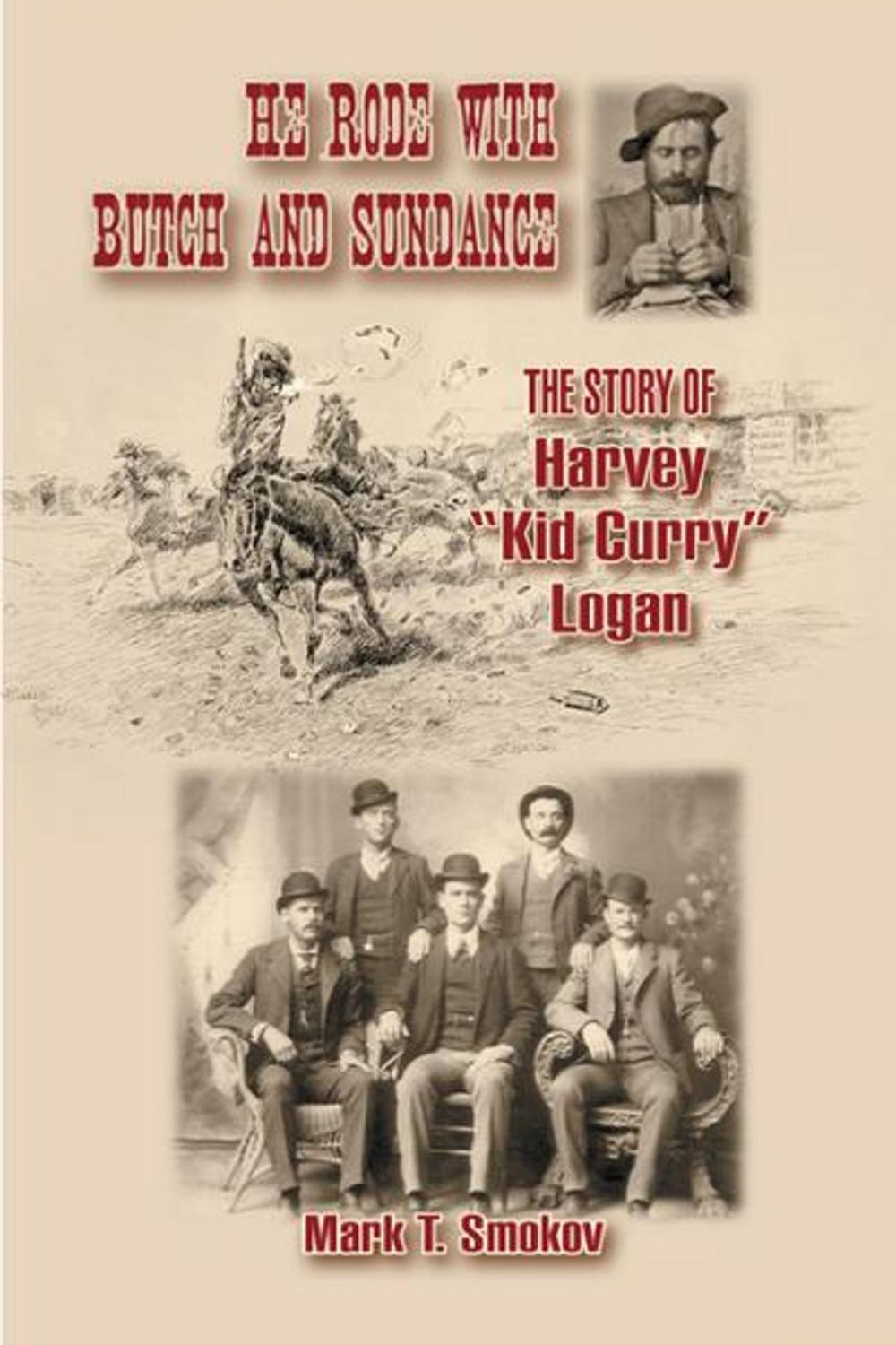 Big bigCover of He Rode with Butch and Sundance: The Story of Harvey "Kid Curry" Logan