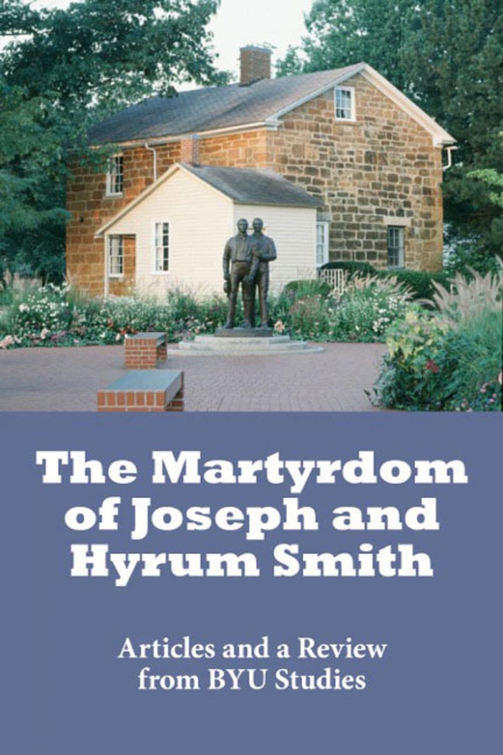 Big bigCover of The Martyrdom of Joseph and Hyrum Smith