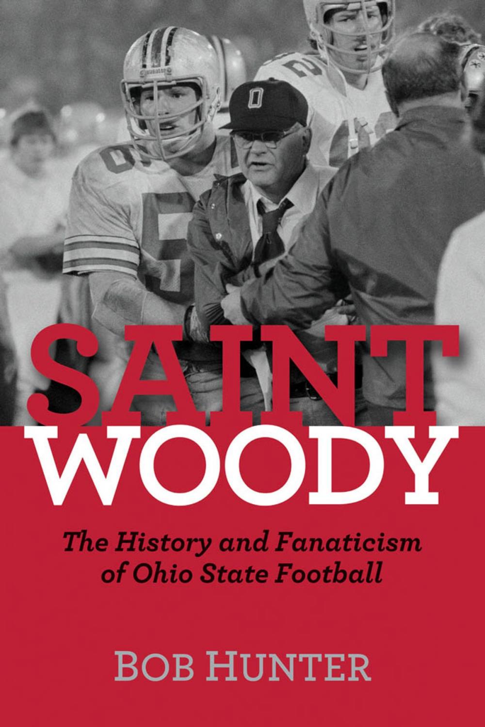 Big bigCover of Saint Woody: The History and Fanaticism of Ohio State Football