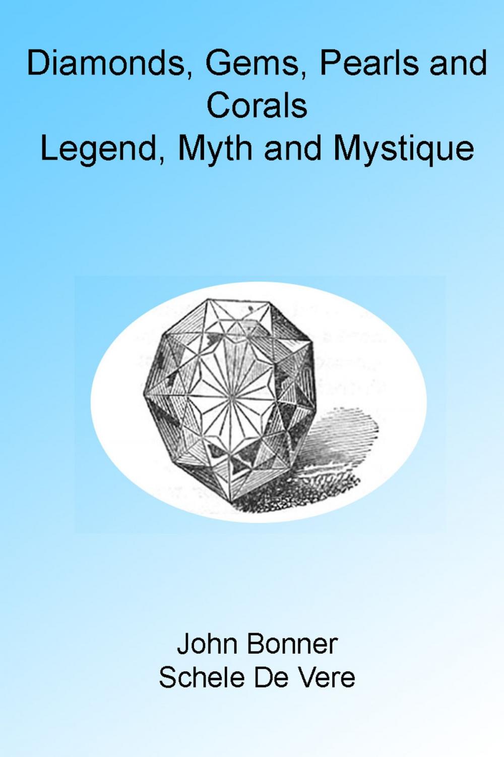 Big bigCover of Diamonds, Gems, Pearls and Corals: Legend, Myth and Mystique. Illustrated