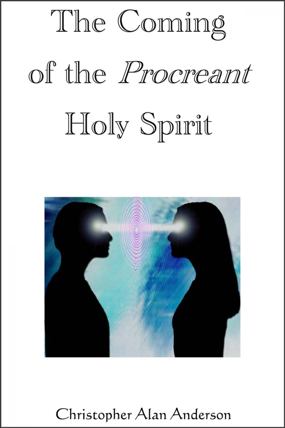 Big bigCover of The Coming of the Procreant Holy Spirit