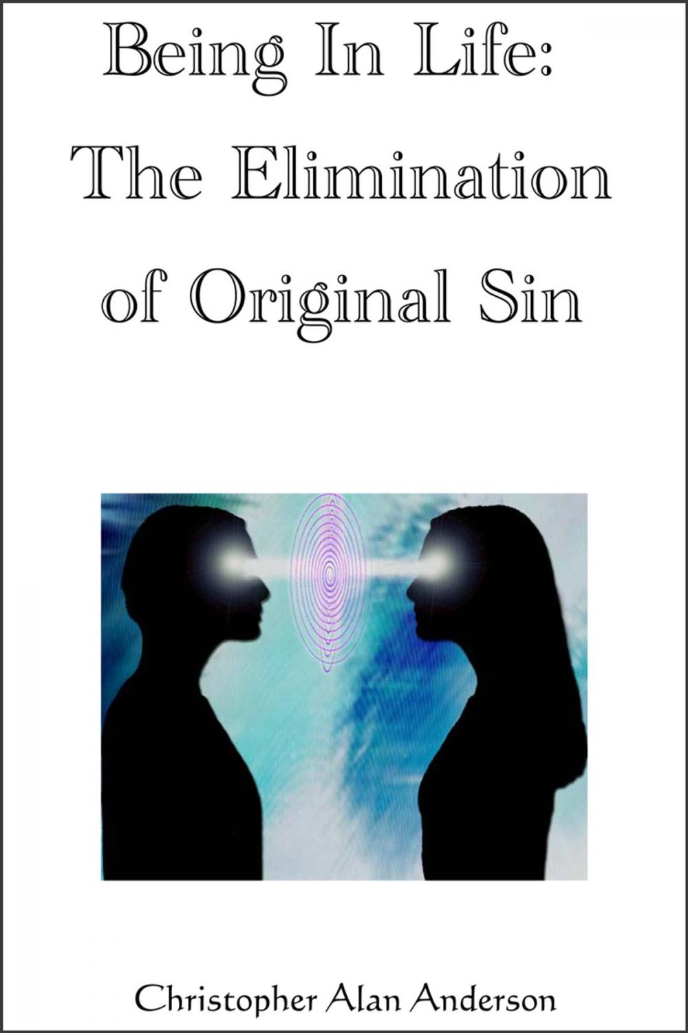 Big bigCover of Being in Life: The Elimination of Original Sin