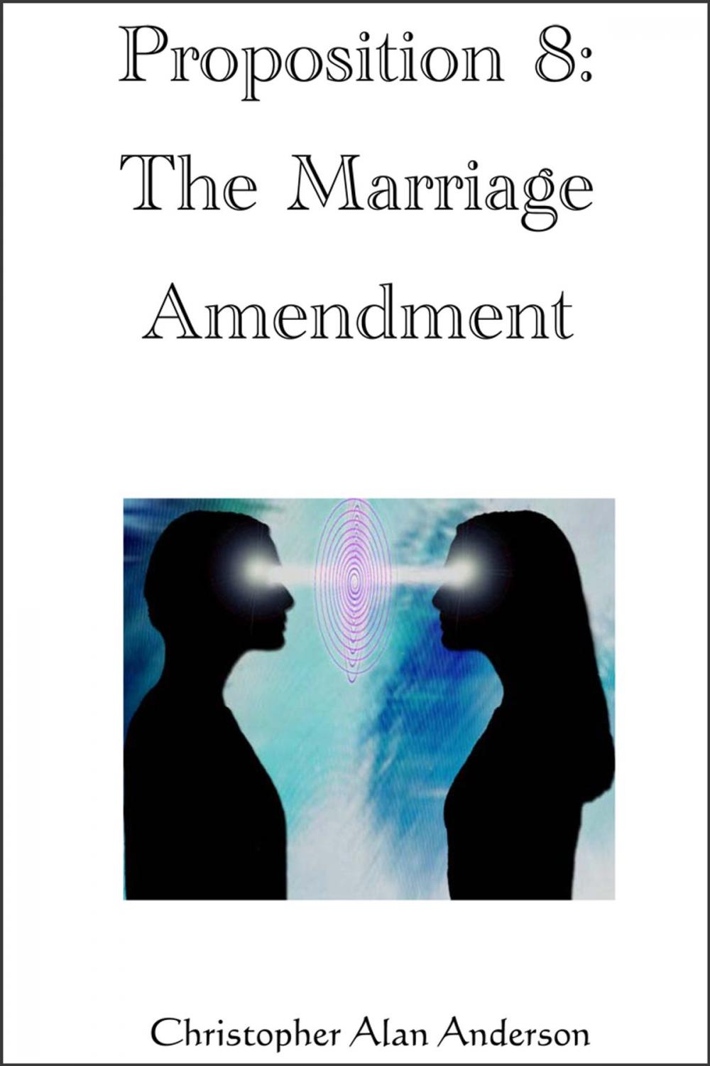 Big bigCover of Proposition 8: The Marriage Amendment