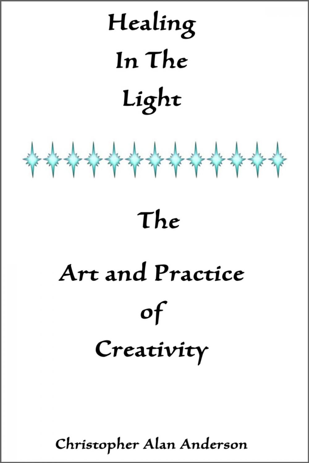 Big bigCover of Healing In the Light & the Art and Practice of Creativity