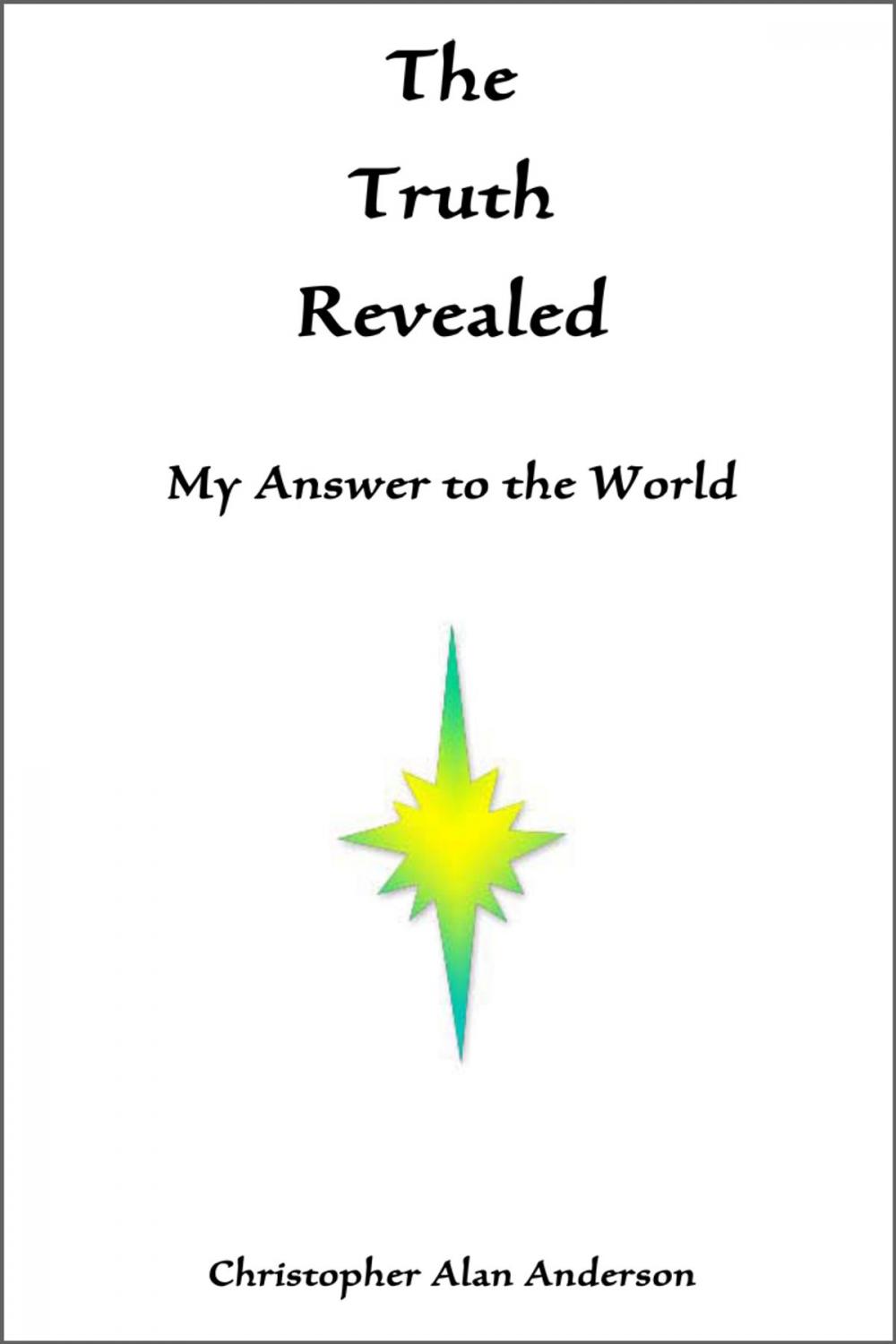 Big bigCover of The Truth Revealed: My Answer to the World