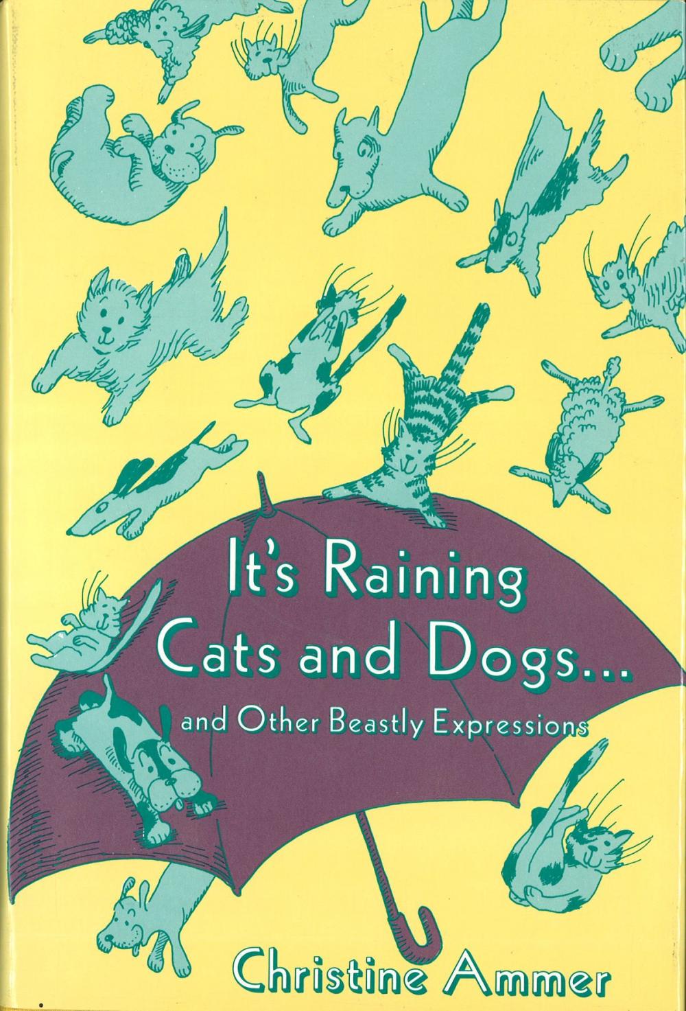 Big bigCover of It's Raining Cats and Dogs and Other Beastly Expressions