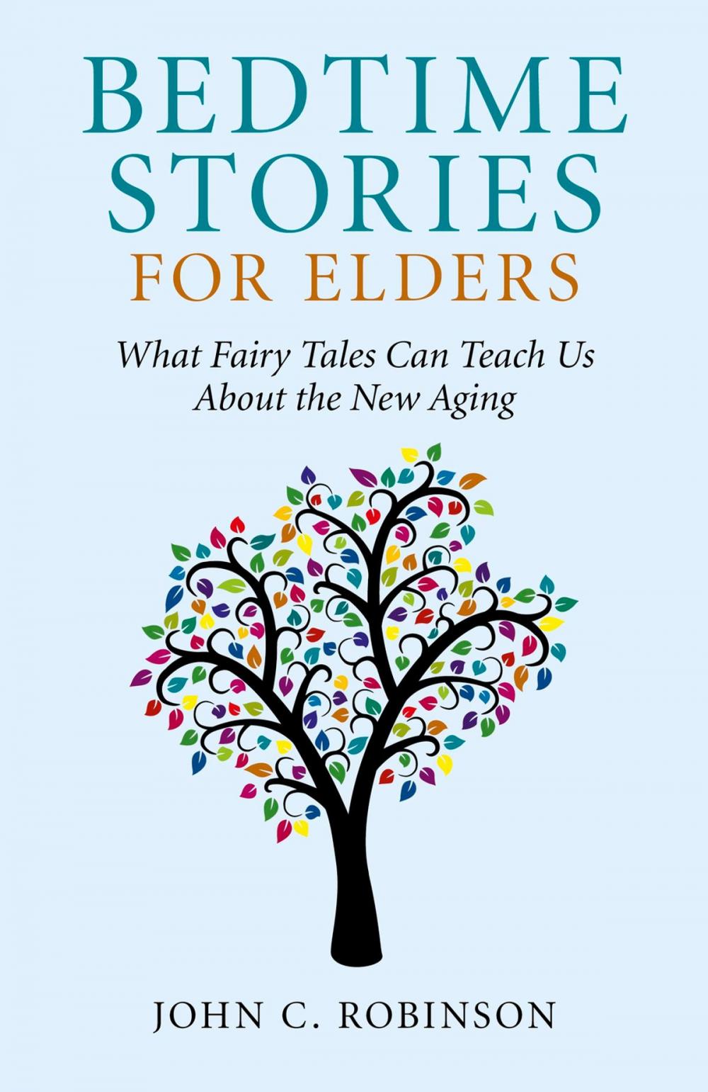 Big bigCover of Bedtime Stories for Elders: What Fairy Tales Can Teach Us About the New Aging