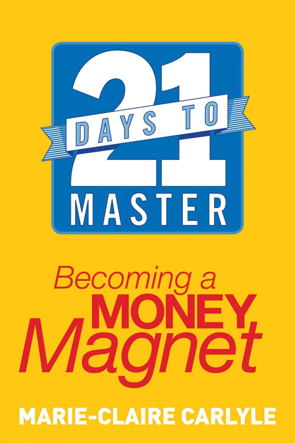 Big bigCover of 21 Days to Master Becoming a Money Magnet