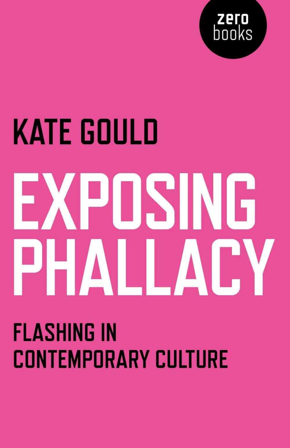 Big bigCover of Exposing Phallacy: An Exploration of Flashing in a Contemporary Context