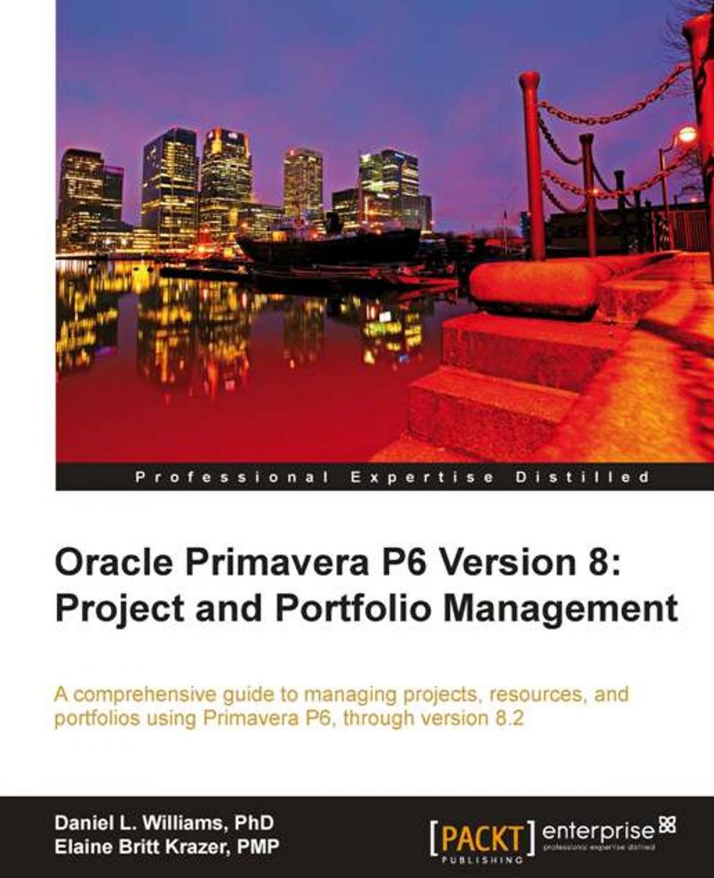 Big bigCover of Oracle Primavera P6 Version 8: Project and Portfolio Management