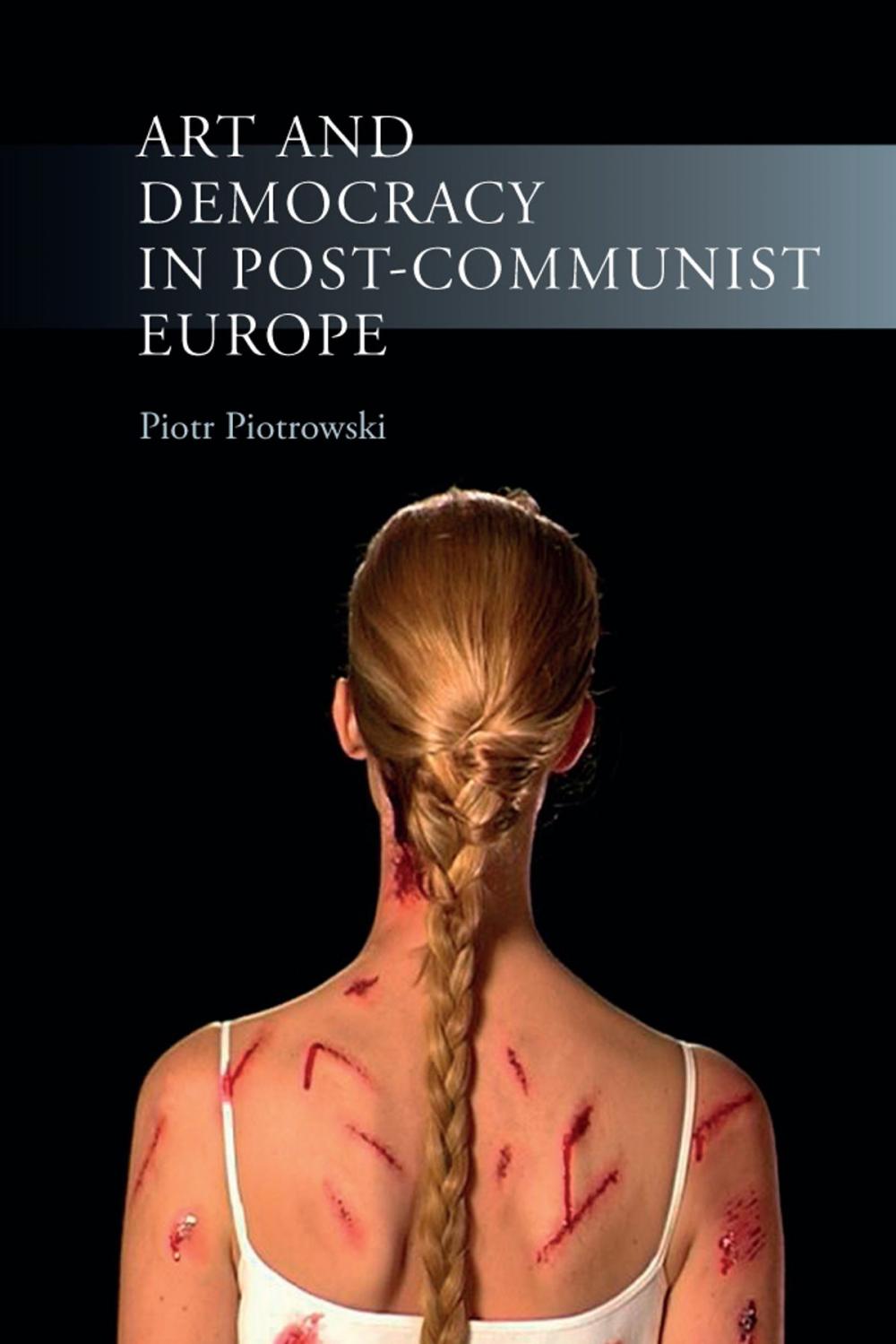 Big bigCover of Art and Democracy in Post-Communist Europe