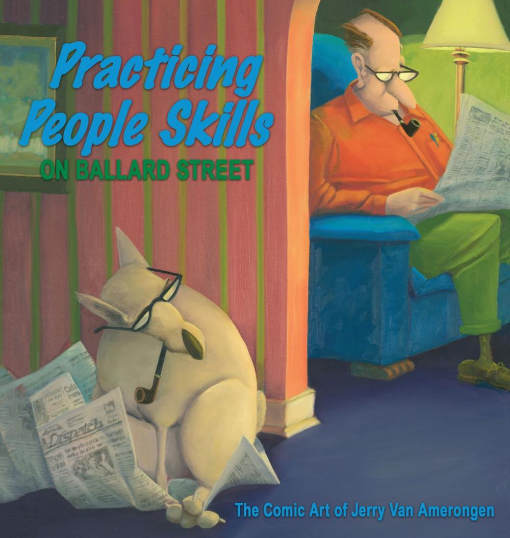 Big bigCover of Practicing People Skills on Ballard Street: The Comic Art of Jerry Van Amerongen