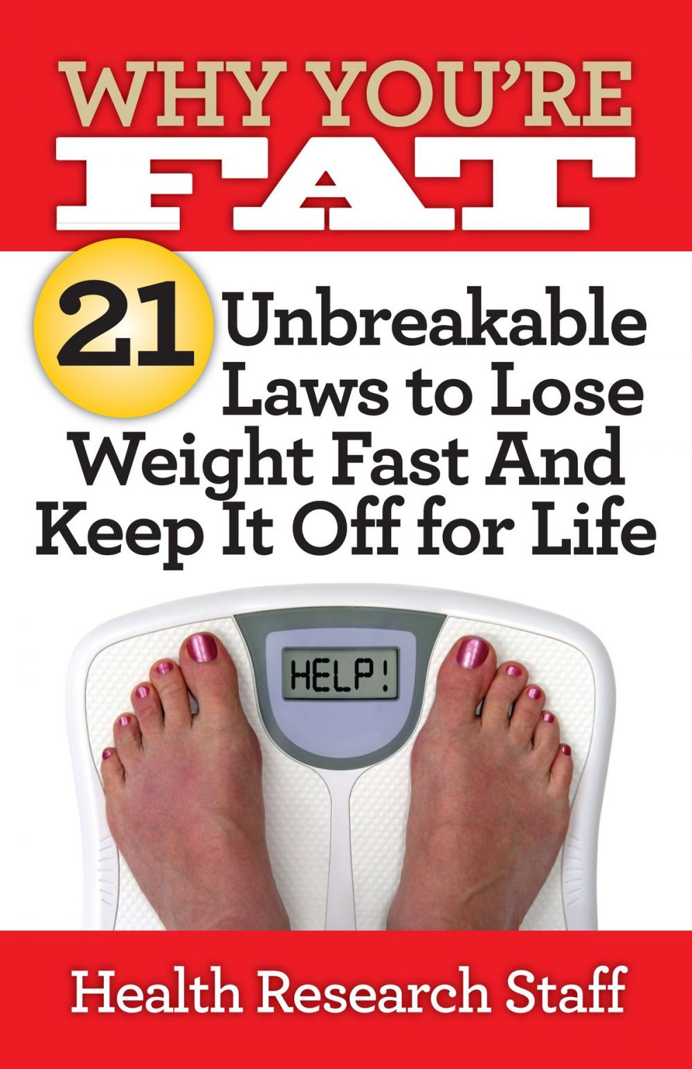 Big bigCover of Why You're Fat: 21 Unbreakable Laws to Lose Weight Fast And Keep It Off for Life