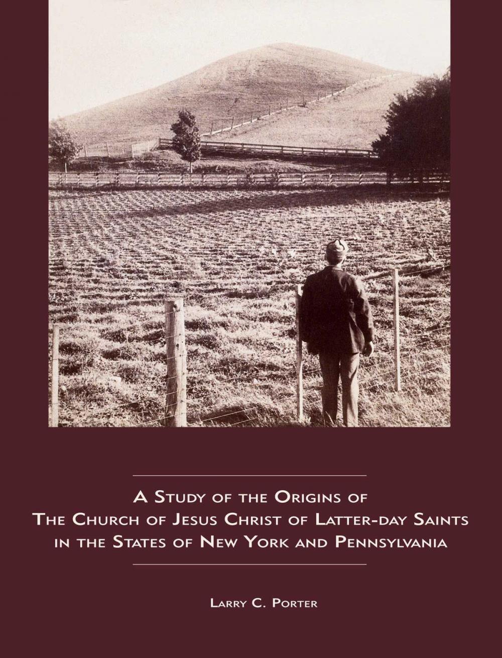 Big bigCover of A Study of the Origins of The Church of Jesus Christ of Latter-day Saints in the States of New York and Pennsylvania