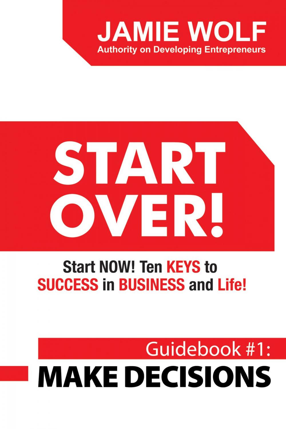 Big bigCover of Start Over! Start Now! Ten Keys to Success in Business and Life!