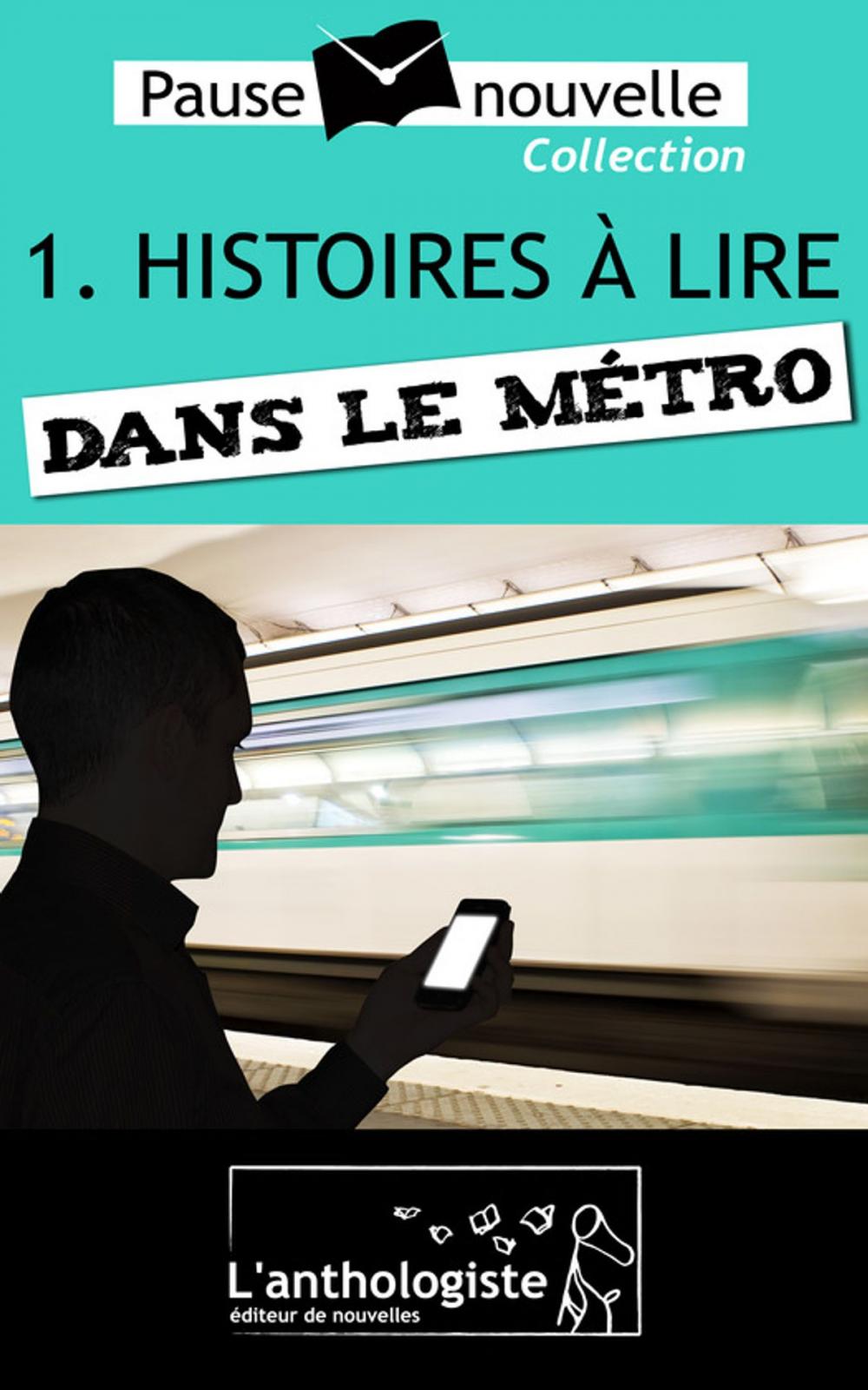 Big bigCover of Histoires à lire dans le métro - 10 nouvelles, 10 auteurs - Pause-nouvelle t1