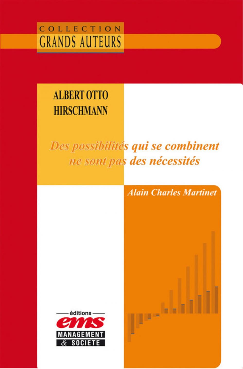 Big bigCover of Albert Otto Hirschmann - Des possibilités qui se combinent ne sont pas des nécessités