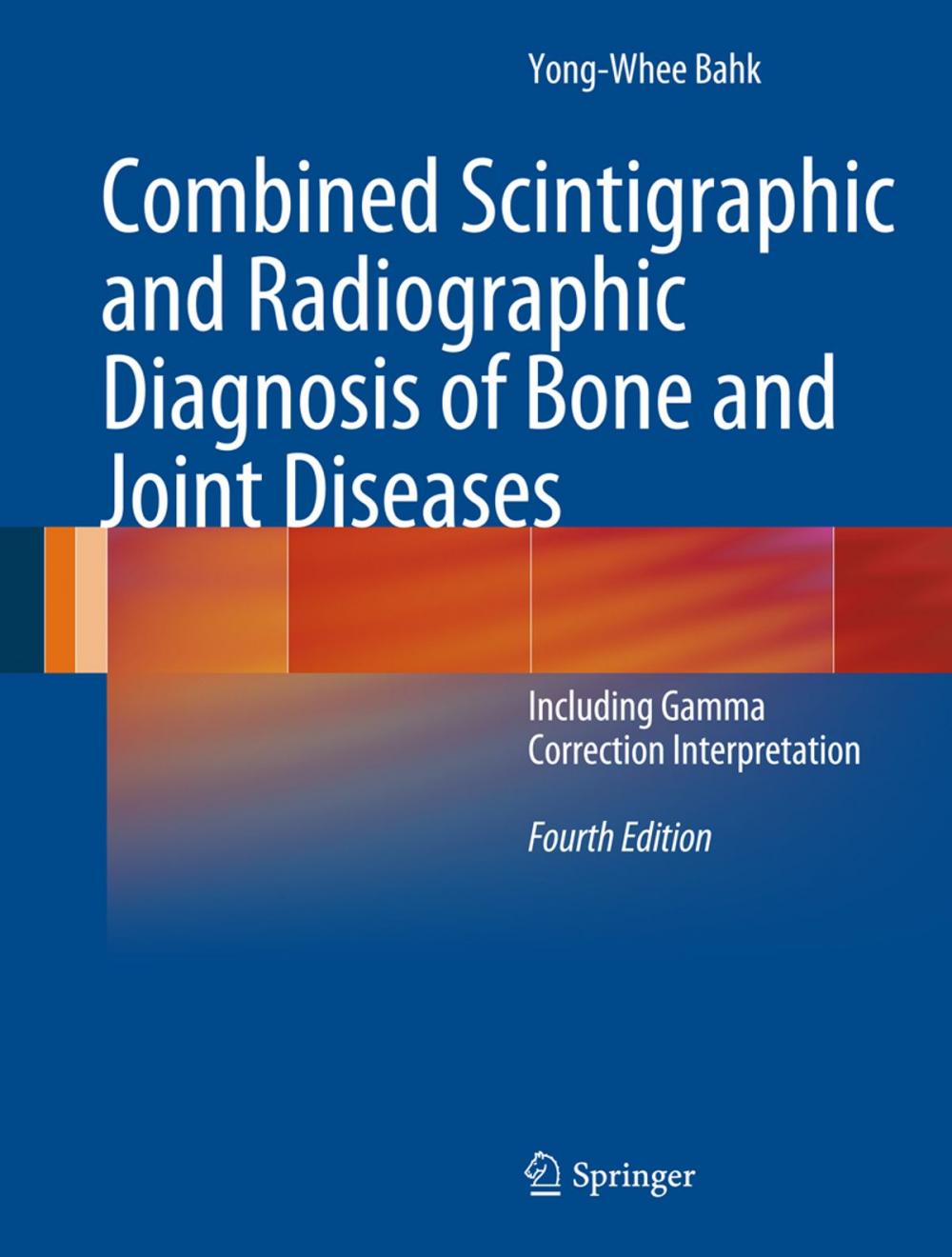 Big bigCover of Combined Scintigraphic and Radiographic Diagnosis of Bone and Joint Diseases