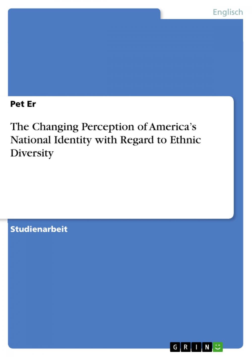 Big bigCover of The Changing Perception of America's National Identity with Regard to Ethnic Diversity