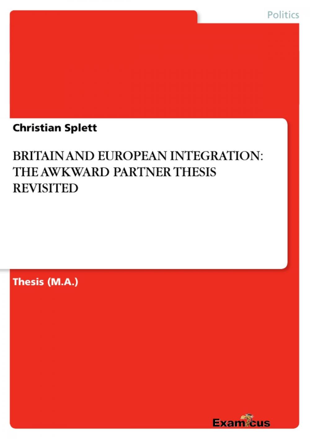 Big bigCover of BRITAIN AND EUROPEAN INTEGRATION: THE AWKWARD PARTNER THESIS REVISITED