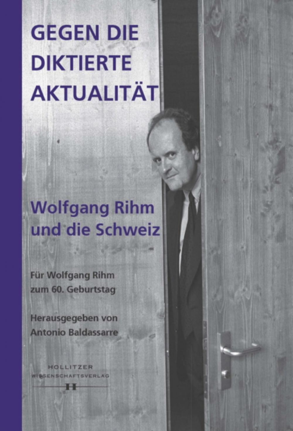 Big bigCover of Gegen die diktierte Aktualität. Wolfgang Rihm und die Schweiz