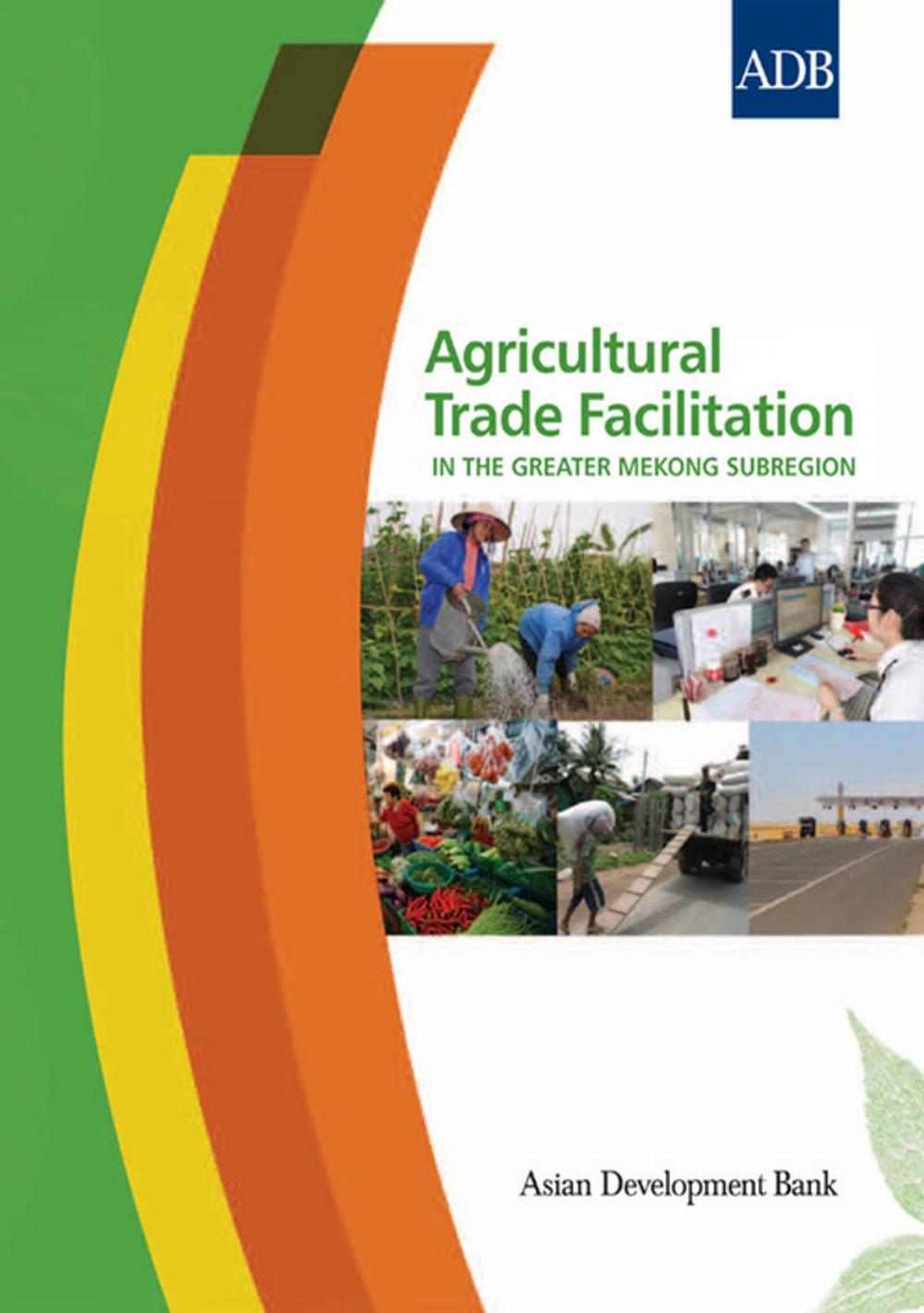 Big bigCover of Agricultural Trade Facilitation in the Greater Mekong Subregion