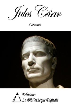 Cover of the book Oeuvres de Jules César by Editions la Bibliothèque Digitale