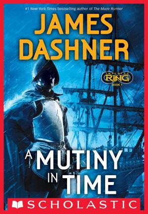 Cover of the book Infinity Ring Book 1: A Mutiny in Time by Deborah Wiles