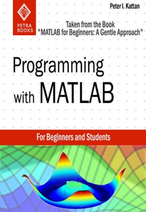 Cover of the book Programming with MATLAB: Taken From the Book "MATLAB for Beginners: A Gentle Approach" by John Davies