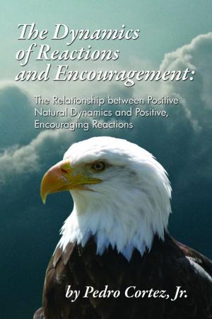Cover of The Dynamics of Reactions and Encouragement: The Relationship Between Positive Natural Dynamics and Positive, Encouraging Reactions