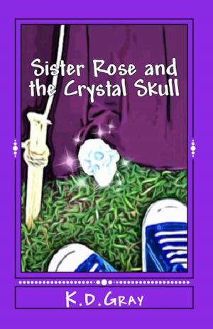 Cover of the book Sister Rose and the Crystal Skull by Daisy Raine