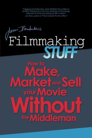 Cover of Filmmaking Stuff: How To Make, Market and Sell Your Movie Without The Middleman!