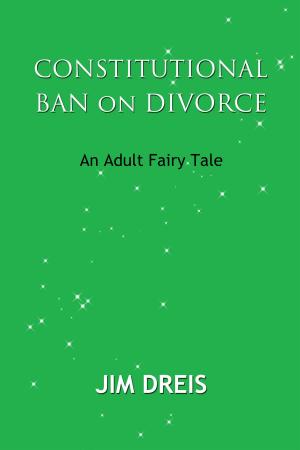 Cover of Constitutional Ban on Divorce: An Adult Fairy Tale
