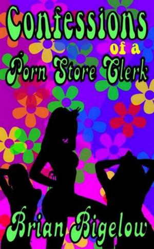 bigCover of the book Confessions Of A Porn Store Clerk by 