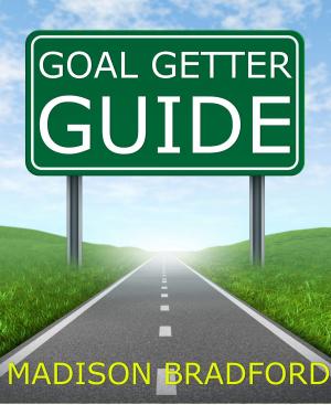 Book cover of Goal Getter Guide: A Step by Step Guide to Accomplishing Your Goals