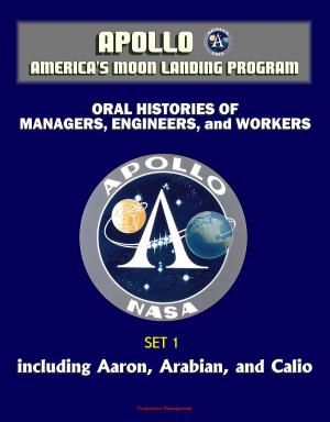 Cover of the book Apollo and America's Moon Landing Program - Oral Histories of Managers, Engineers, and Workers (Set 1) - Including Aaron, Arabian, and Calio by Camille Flammarion