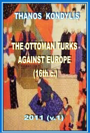 bigCover of the book The Ottoman Turks Against Europe (16th c.) by 