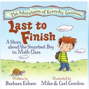 Cover of the book Last to Finish, A Story About the Smartest Boy In Math Class by Marc Cantin