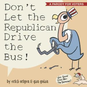 Cover of the book Don't Let the Republican Drive the Bus! by Tom Paolangeli