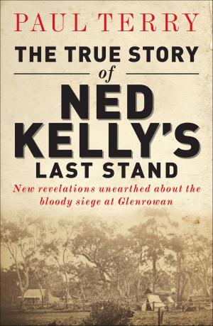 Cover of the book The True Story of Ned Kelly's Last Stand by Paris Cutler
