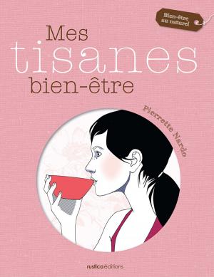 Cover of the book Mes tisanes bien-être by RICHARD IFECHUKWUDE