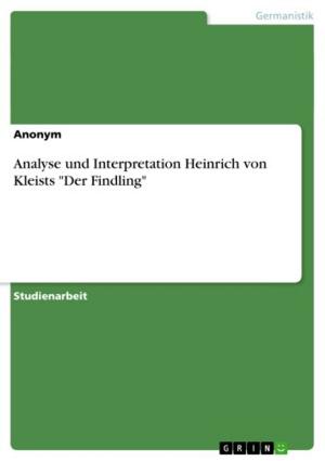 Cover of the book Analyse und Interpretation Heinrich von Kleists 'Der Findling' by Gerald Böke