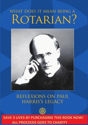 Cover of the book What Does It Mean Being A Rotarian? by mark mullen
