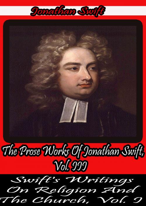 Cover of the book The Prose Works Of Jonathan Swift, Vol. III.: by Jonathan Swift, Zhingoora Books