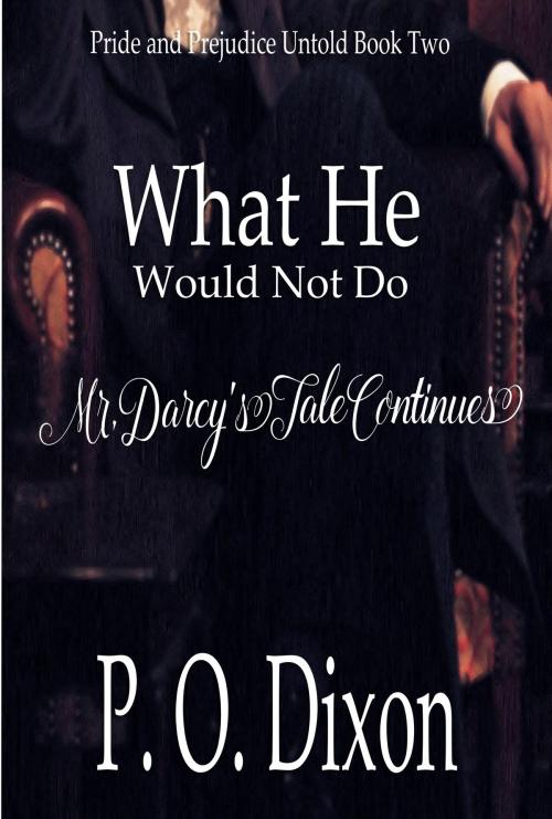 Cover of the book What He Would Not Do by P. O. Dixon, Regents and Cotswold Book Group
